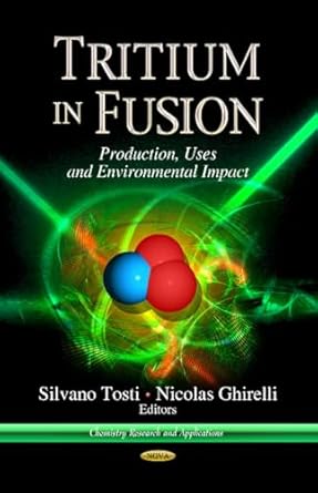 tritium in fusion production uses and environmental impact 1st edition silvano tosti ,nicholas ghirelli