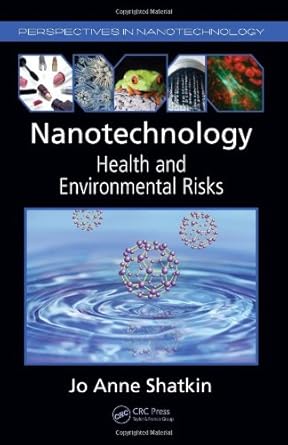 nanotechnology health and environmental risks 1st edition jo anne shatkin 1420053639, 978-1420053630