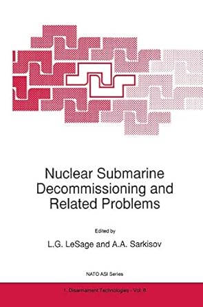 nuclear submarine decommissioning and related problems 1st edition l g lesage ,ashot a sarkisov 0792341899,