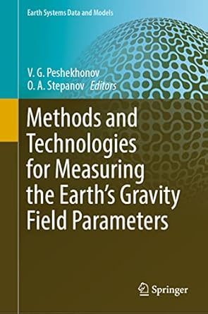 methods and technologies for measuring the earths gravity field parameters 1st edition v g peshekhonov ,o a