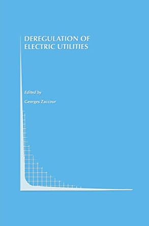 deregulation of electric utilities 1st edition georges zaccour 1461376246, 978-1461376248