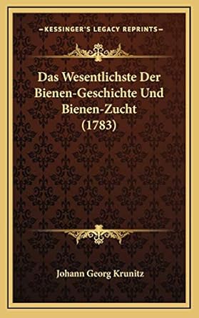 das wesentlichste der bienen geschichte und bienen zucht 1st edition johann georg krunitz 1166258041,