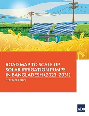 road map to scale up solar irrigation pumps in bangladesh 1st edition asian development bank 9292704303,