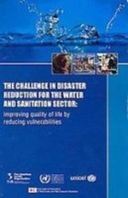 challenge in disaster reduction for the water and sanitation sector improving quality of life by reducing