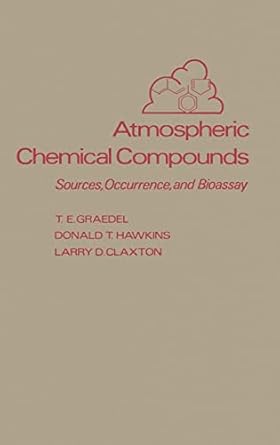 atmospheric chemical compounds sources occurrence and bioassay 1st edition t e graedel ,donald t hawkins