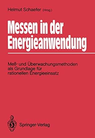 messen in der energieanwendung mess und uberwachungsmethoden als grundlage fur rationellen energieeinsatz 1st