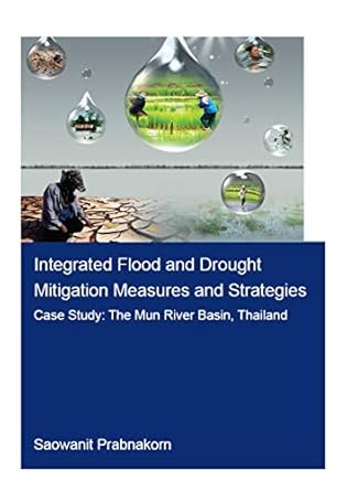 integrated flood and drought mitigation mesures and strategies case study the mun river basin thailand case