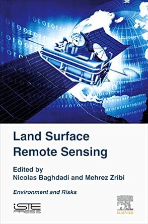 land surface remote sensing environment and risks 1st edition mehrez zribi ,nicolas baghdadi 1785481053,