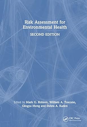 risk assessment for environmental health 1st edition mark g robson ,william a toscano ,qingyu meng ,debra a