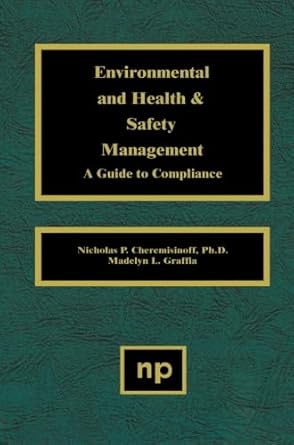 environmental and health and safety management 1st edition nicholas p cheremisinoff 1455778699, 978-1455778690