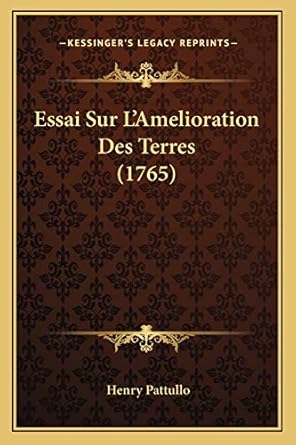 essai sur lamelioration des terres 1st edition henry pattullo 1166044505, 978-1166044503