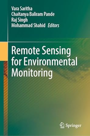 remote sensing for environmental monitoring 1st edition vara saritha ,chaitanya baliram pande ,raj singh