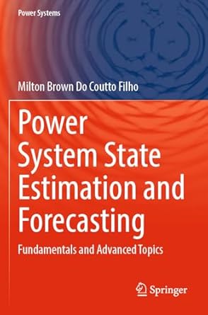 power system state estimation and forecasting fundamentals and advanced topics 1st edition milton brown do