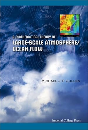 a mathematical theory of large scale atmosphere/ocean flow 1st edition michael john priestley cullen