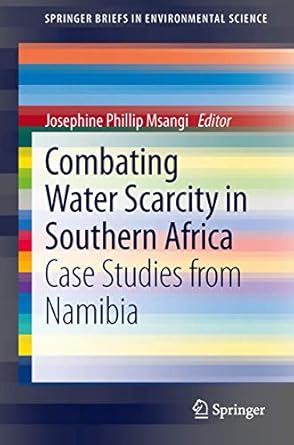 combating water scarcity in southern africa case studies from namibia 1st edition msangi josephine phillip