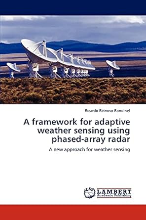 a framework for adaptive weather sensing using phased array radar a new approach for weather sensing 1st