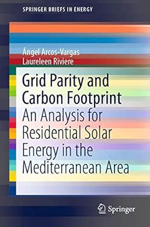 grid parity and carbon footprint an analysis for residential solar energy in the mediterranean area 1st