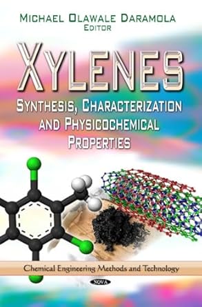 xylenes synthesis characterization and physicochemical properties 1st edition michael olawale daramola