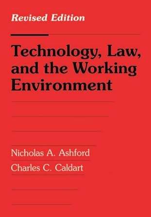 technology law and the working environment 1st edition nicholas a ashford ,charles c caldart 1559634464,
