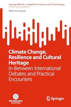 climate change resilience and cultural heritage in between international debates and practical encounters 1st