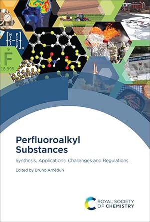 perfluoroalkyl substances synthesis applications challenges and regulations 1st edition bruno ameduri