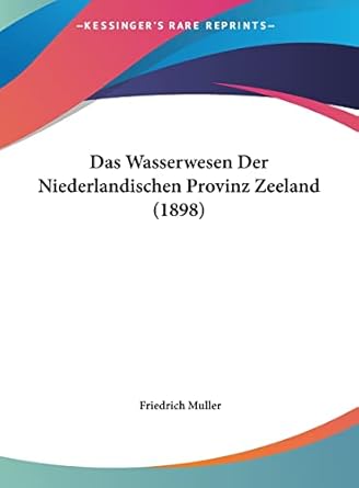 das wasserwesen der niederlandischen provinz zeeland 1st edition friedrich muller 1162413204, 978-1162413204