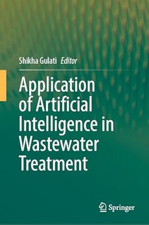application of artificial intelligence in wastewater treatment 1st edition shikha gulati 3031694325,