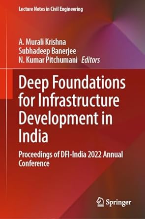 deep foundations for infrastructure development in india proceedings of dfi india 2022 annual conference 1st