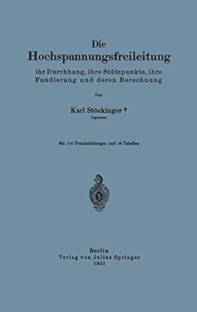 die hochspannungsfreileitung ihr durchhang ihre stutzpunkte ihre fundierung und deren berechnung 1st edition