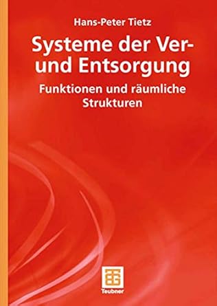 systeme der ver und entsorgung funktionen und raumliche strukturen 1st edition hans peter tietz 3519004976,