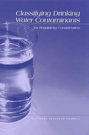 classifying drinking water contaminants for regulatory consideration 1st edition national research council