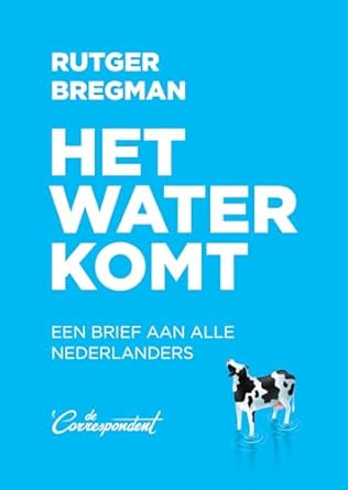 het water komt een brief aan alle nederlanders 1st edition rutger bregman 9083017761, 978-9083017761
