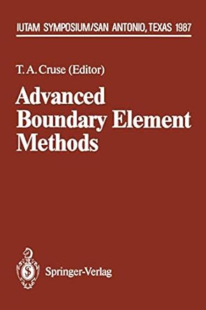 advanced boundary element methods proceedings of the iutam symposium san antonio texas april 13 16 1987 1st