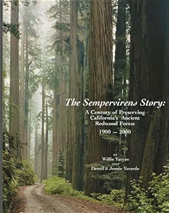the sempervirens story a century of preserving californias ancient redwood forest 1900 2000 1st edition