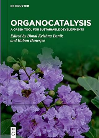organocatalysis a green tool for sustainable developments 1st edition bimal krishna banik ,bubun banerjee