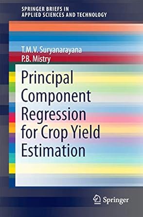 principal component regression for crop yield estimation 1st edition t m v suryanarayana ,p b mistry