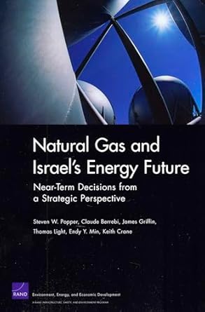 natural gas and israels energy future near term decisions from a strategic perspective 1st edition steven w