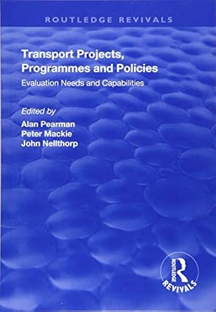 transport projects programmes and policies evaluation needs and capabilities 1st edition john nellthorp