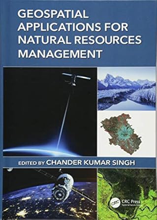 geospatial applications for natural resources management 1st edition chander kumar singh 1138626287,