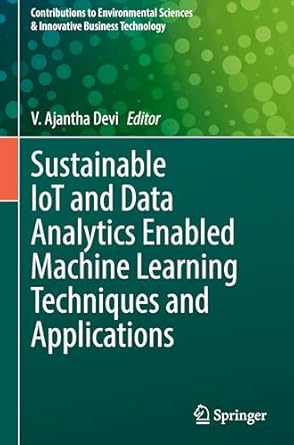 sustainable iot and data analytics enabled machine learning techniques and applications 1st edition v ajantha