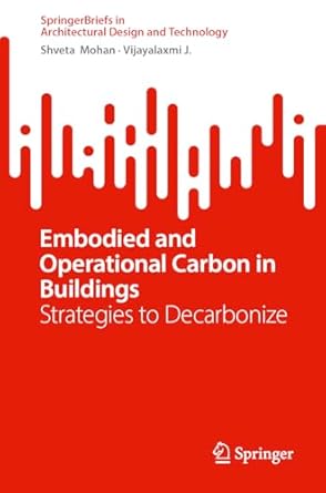 embodied and operational carbon in buildings strategies to decarbonize 1st edition shveta mohan ,vijayalaxmi