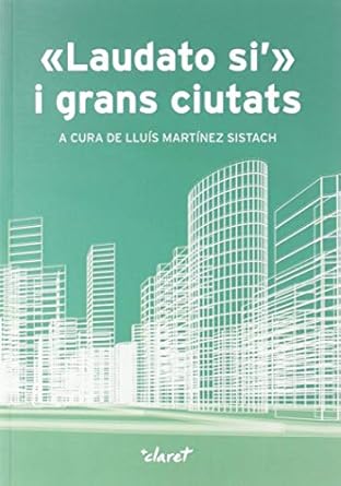 laudato si i grans ciutats 1st edition lluis martinez sistach ,josep ruaix i vinyet 8491362088, 978-8491362081