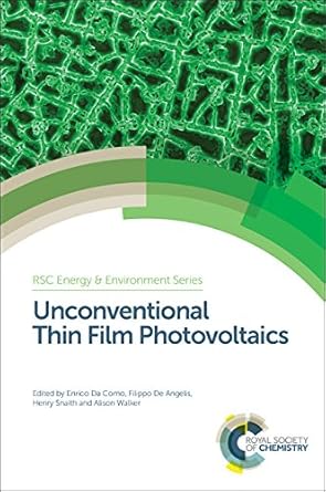 unconventional thin film photovoltaics 1st edition enrico da como ,filippo de angelis ,henry snaith ,alison