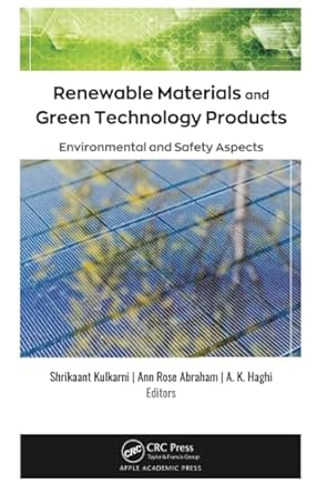 renewable materials and green technology products 1st edition shrikaant kulkarni ,ann rose abraham ,a k haghi