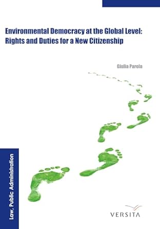 environmental democracy at the global level rights and duties for a new citizenship 1st edition giulia parola