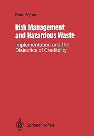 risk management and hazardous waste implementation and the dialectics of credibility 1st edition brian wynne