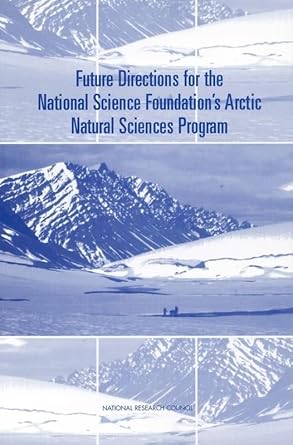 future directions for the national science foundations arctic natural sciences program 1st edition national