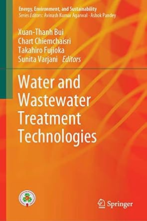 water and wastewater treatment technologies 1st edition xuan thanh bui ,chart chiemchaisri ,takahiro fujioka