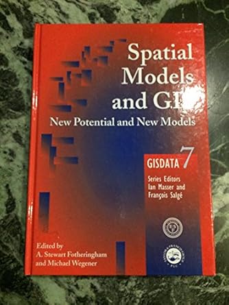 spatial models and gis new and potential models 1st edition stewart fotheringham ,michael wegener 0748408460,