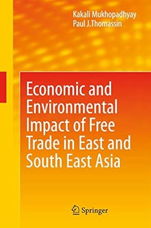 economic and environmental impact of free trade in east and south east asia 1st edition kakali mukhopadhyay